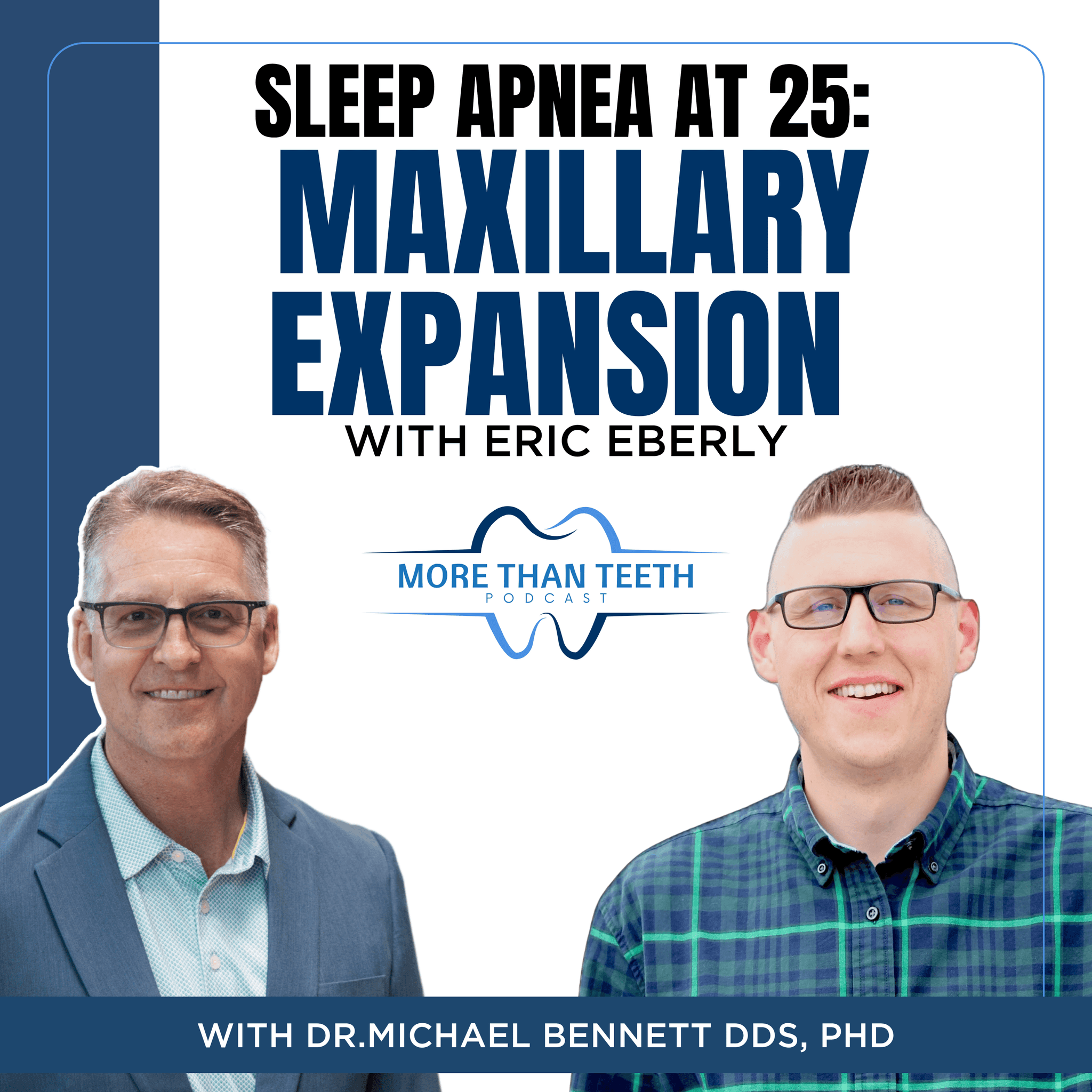 Sleep Apnea at 25: Maxillary Expansion with Eric Eberly
